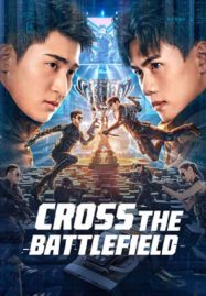 ดูหนังออนไลน์ฟรี Cross The Battlefield (2023) ข้ามศึกสมรภูมิ